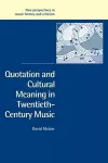Quotation and Cultural Meaning in Twentieth-Century Music cover