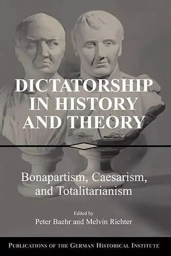 Dictatorship in History and Theory cover