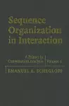 Sequence Organization in Interaction: Volume 1 cover