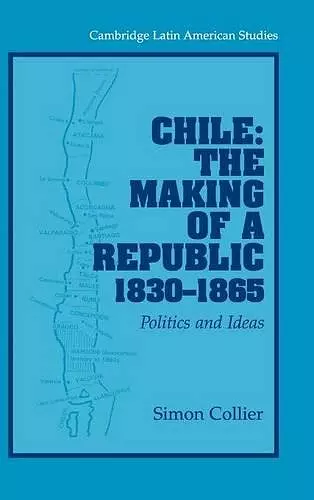 Chile: The Making of a Republic, 1830–1865 cover