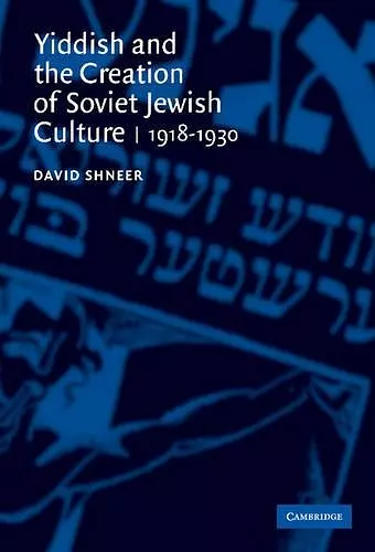 Yiddish and the Creation of Soviet Jewish Culture cover