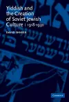 Yiddish and the Creation of Soviet Jewish Culture cover