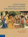 Artistic Exchange and Cultural Translation in the Italian Renaissance City cover