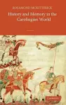 History and Memory in the Carolingian World cover