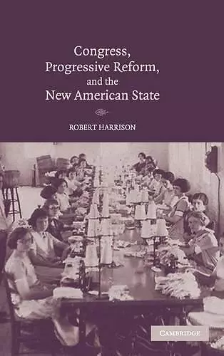 Congress, Progressive Reform, and the New American State cover