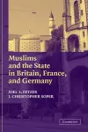 Muslims and the State in Britain, France, and Germany cover