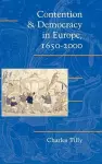 Contention and Democracy in Europe, 1650–2000 cover