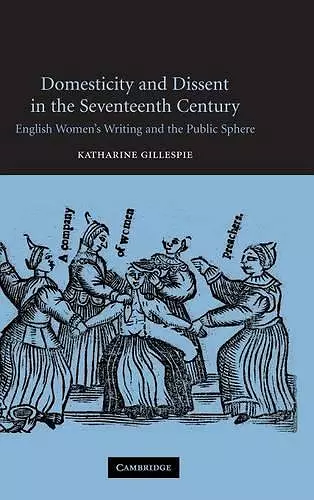 Domesticity and Dissent in the Seventeenth Century cover