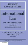 International Law: Volume 5 , Disputes, War and Neutrality, Parts IX-XIV cover