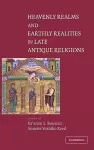 Heavenly Realms and Earthly Realities in Late Antique Religions cover