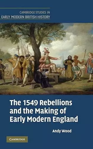 The 1549 Rebellions and the Making of Early Modern England cover