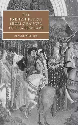 The French Fetish from Chaucer to Shakespeare cover