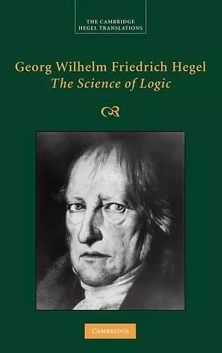 Georg Wilhelm Friedrich Hegel: The Science of Logic cover