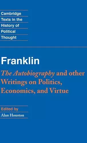 Franklin: The Autobiography and Other Writings on Politics, Economics, and Virtue cover