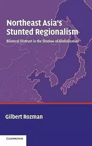 Northeast Asia's Stunted Regionalism cover