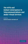 The WTO and Global Convergence in Telecommunications and Audio-Visual Services cover