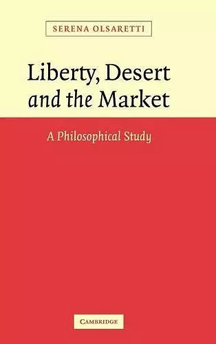 Liberty, Desert and the Market cover