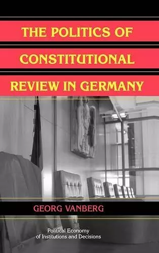 The Politics of Constitutional Review in Germany cover