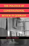 The Politics of Constitutional Review in Germany cover