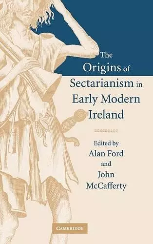 The Origins of Sectarianism in Early Modern Ireland cover