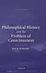 Philosophical History and the Problem of Consciousness cover