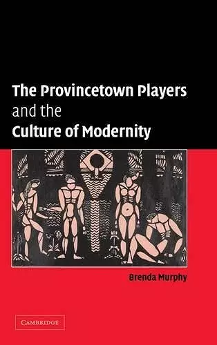 The Provincetown Players and the Culture of Modernity cover