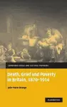 Death, Grief and Poverty in Britain, 1870–1914 cover