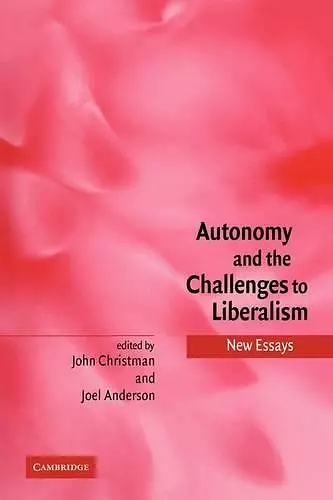 Autonomy and the Challenges to Liberalism cover