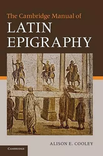 The Cambridge Manual of Latin Epigraphy cover