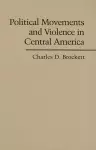 Political Movements and Violence in Central America cover