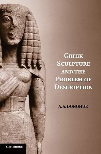 Greek Sculpture and the Problem of Description cover