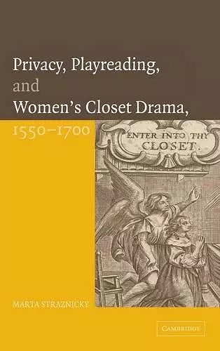Privacy, Playreading, and Women's Closet Drama, 1550–1700 cover