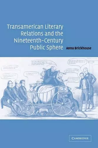 Transamerican Literary Relations and the Nineteenth-Century Public Sphere cover