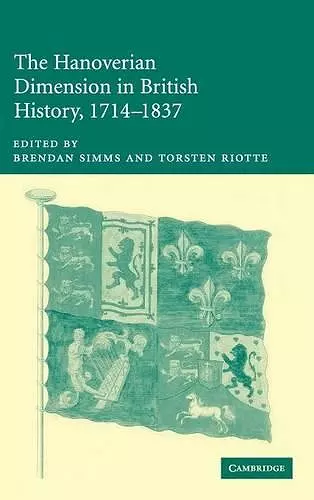The Hanoverian Dimension in British History, 1714–1837 cover