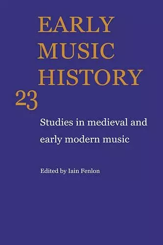 Early Music History: Volume 23 cover