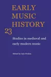 Early Music History: Volume 23 cover