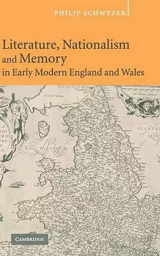 Literature, Nationalism, and Memory in Early Modern England and Wales cover