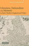 Literature, Nationalism, and Memory in Early Modern England and Wales cover