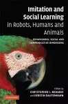 Imitation and Social Learning in Robots, Humans and Animals cover