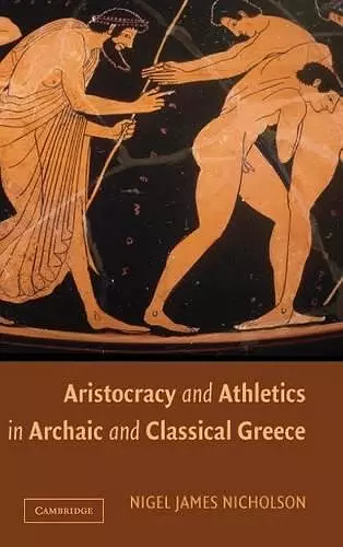 Aristocracy and Athletics in Archaic and Classical Greece cover