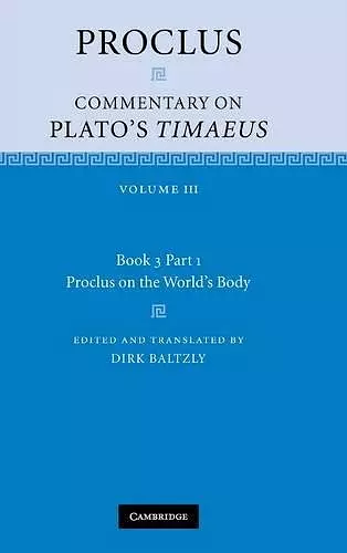 Proclus: Commentary on Plato's Timaeus: Volume 3, Book 3, Part 1, Proclus on the World's Body cover