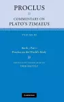 Proclus: Commentary on Plato's Timaeus: Volume 3, Book 3, Part 1, Proclus on the World's Body cover