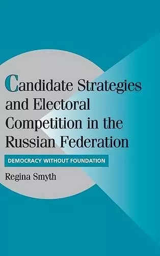 Candidate Strategies and Electoral Competition in the Russian Federation cover