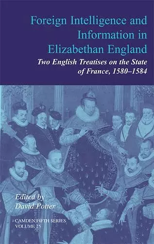 Foreign Intelligence and Information in Elizabethan England: Volume 25 cover