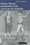 Drama, Theatre, and Identity in the American New Republic cover