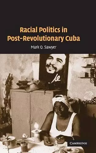 Racial Politics in Post-Revolutionary Cuba cover