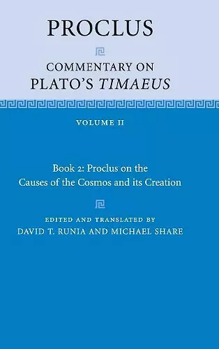 Proclus: Commentary on Plato's Timaeus: Volume 2, Book 2: Proclus on the Causes of the Cosmos and its Creation cover