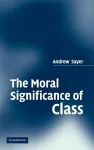 The Moral Significance of Class cover