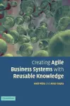 Creating Agile Business Systems with Reusable Knowledge cover