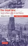 The Great War and Urban Life in Germany cover